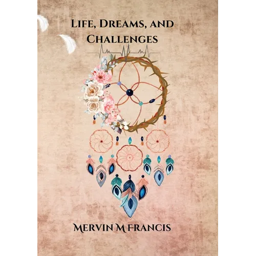 Life, Dreams, and Challenges