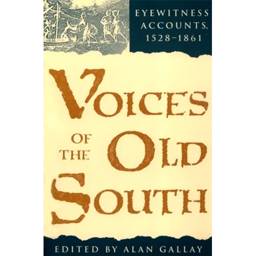 Voices of the Old South: Eyewitness Accounts, 15281861