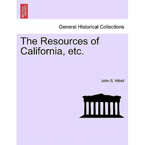 The Resources of California, etc.