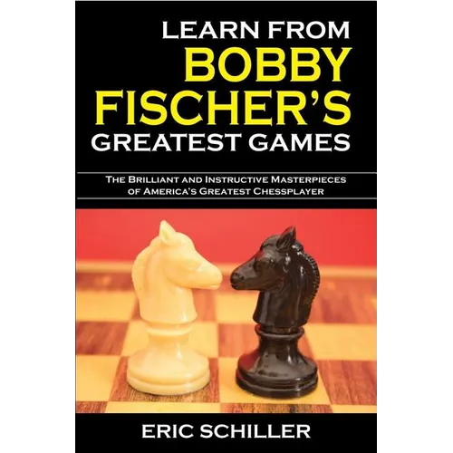 Learn from Bobby Fischer's Greatest Games
