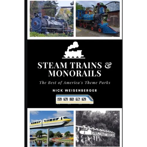 Steam Trains and Monorails: The Best of America's Theme Parks