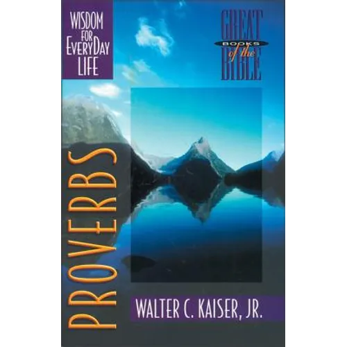Proverbs: Wisdom for Everyday Life