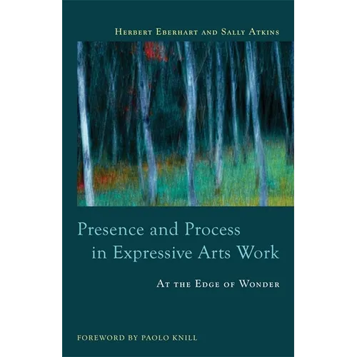 Presence and Process in Expressive Arts Work: At the Edge of Wonder