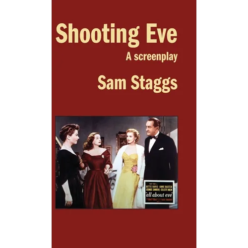 Shooting Eve: A Screenplay