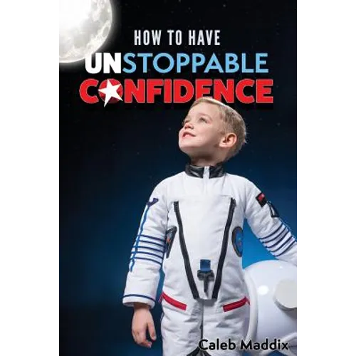 How to Have Unstoppable Confidence