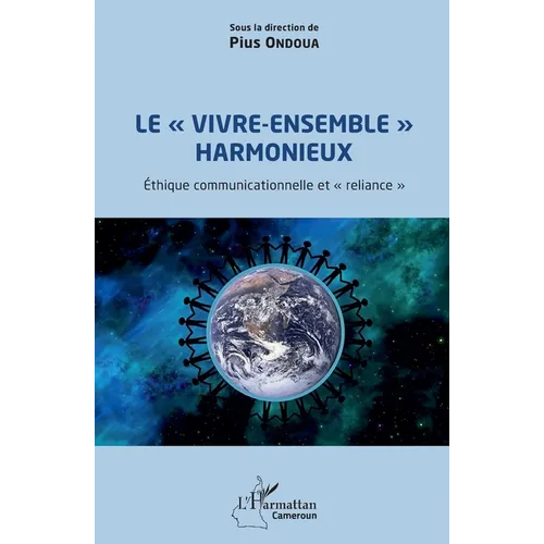 Le "vivre-ensemble" harmonieux: Éthique communicationnelle et "reliance"