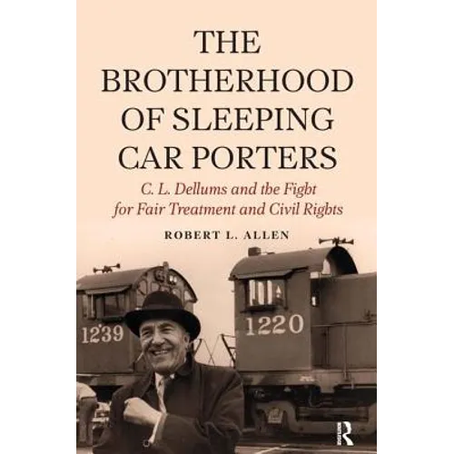Brotherhood of Sleeping Car Porters: C. L. Dellums and the Fight for Fair Treatment and Civil Rights