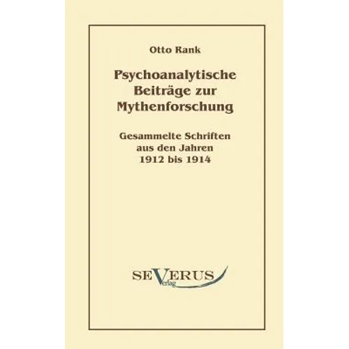 Psychoanalytische Beiträge zur Mythenforschung: Gesammelte Studien aus den Jahren 1912 bis 1914
