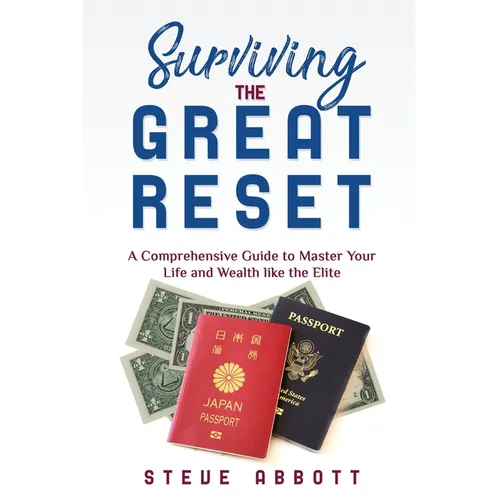 Surviving the Great Reset: A Comprehensive Guide to Master Your Life and Wealth like the Elite