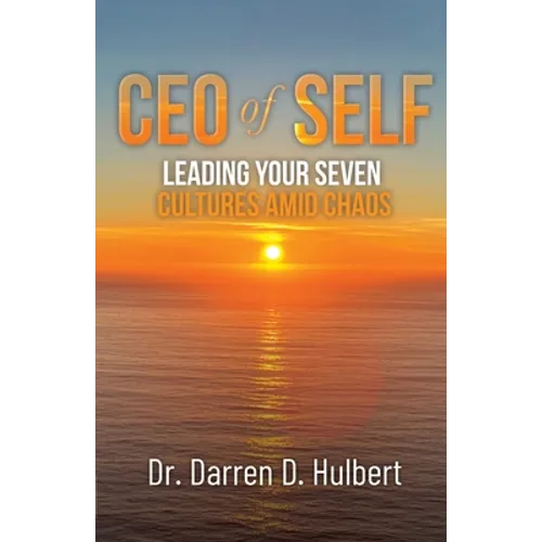 CEO of Self: Leading Your Seven Cultures Amid Chaos