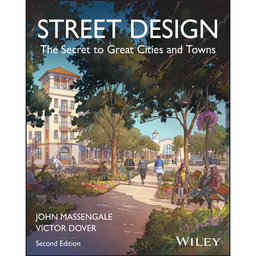 Street Design: The Secret to Great Cities and Towns