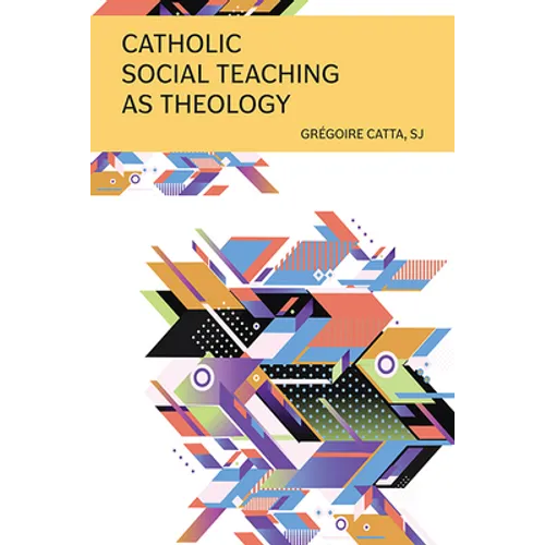 Catholic Social Teaching as Theology