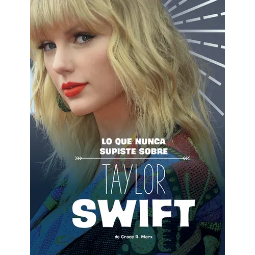 Lo Que Nunca Supiste Sobre Taylor Swift (What You Never Knew about Taylor Swift)
