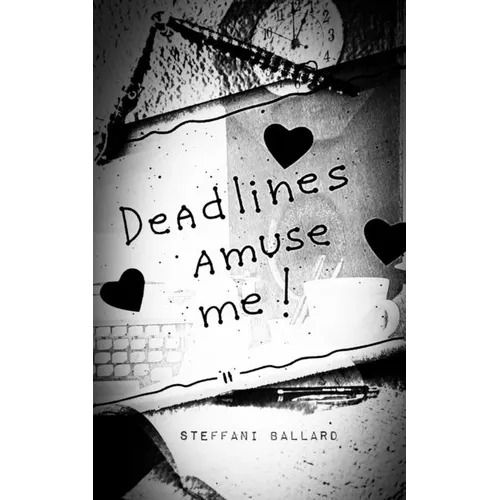 Deadlines Amuse Me!