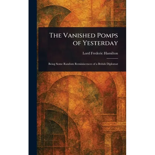 The Vanished Pomps of Yesterday