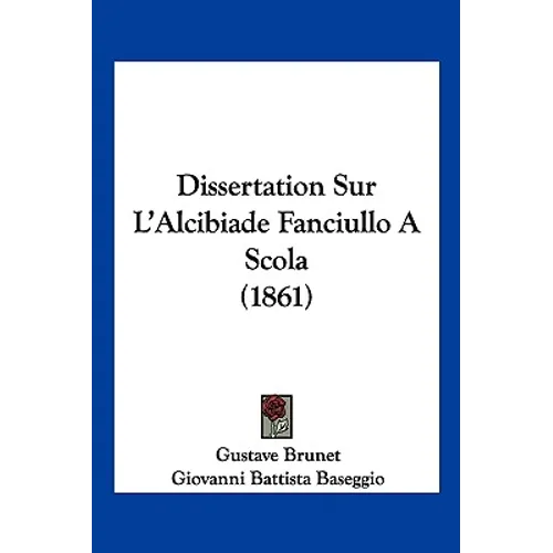 Dissertation Sur L'Alcibiade Fanciullo A Scola (1861)
