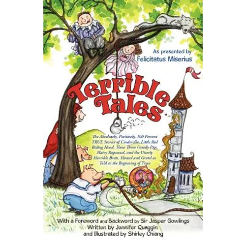 Terrible Tales: The Absolutely, Positively, 100 Percent True Stories of Cinderella, Little Red Riding Hood, Those Three Greedy Pigs, H