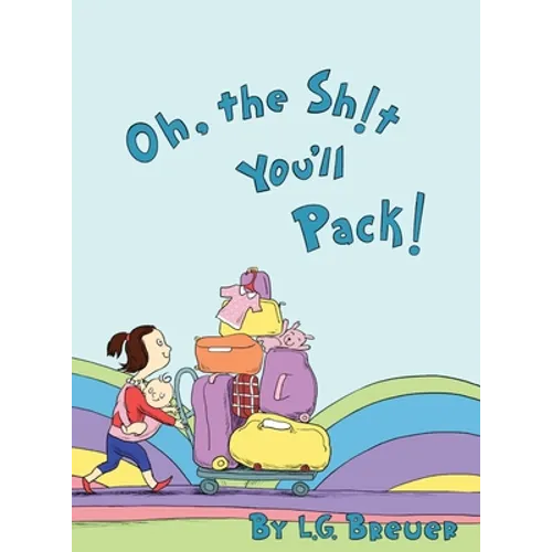 Oh, The Sh!t You'll Pack!