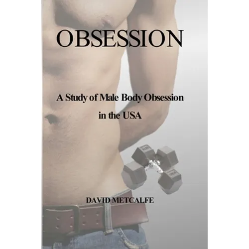 Obsession: A Study of Male Body Obsession in the USA