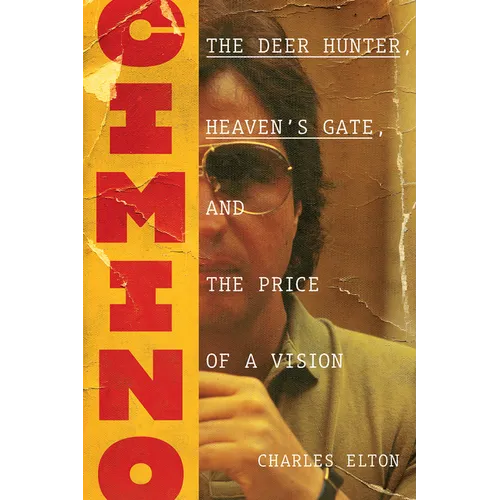 Cimino: The Deer Hunter, Heaven's Gate, and the Price of a Vision