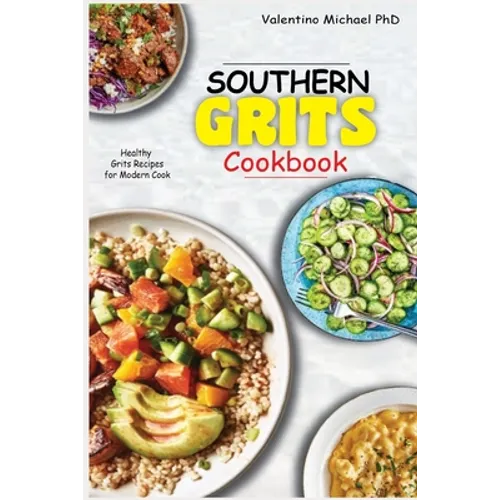 Southern Grits Cookbook: Healthy Grits Recipes for Modern Cook.