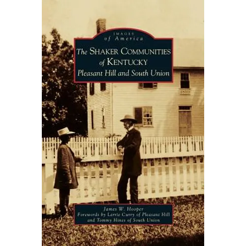 Shaker Communities of Kentucky: Pleasant Hill and South Union