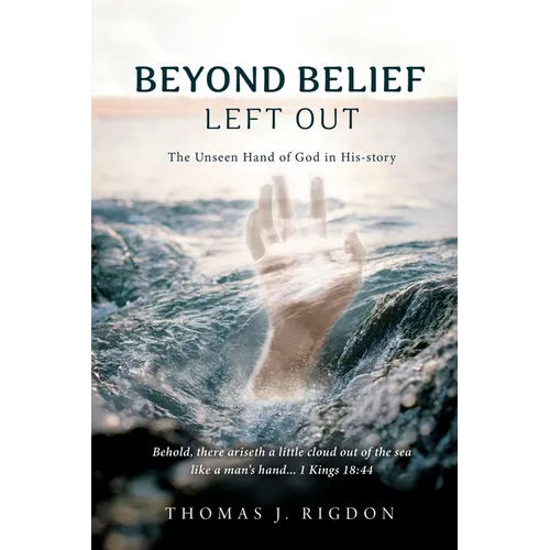 Beyond Belief - Left Out: The Unseen Hand of God in His-Story