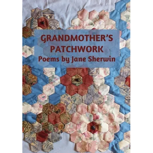 Grandmother's Patchwork: Poems by Jane Sherwin