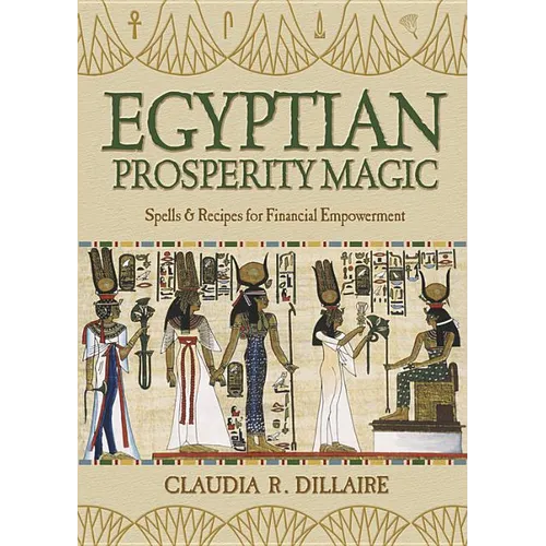 Egyptian Prosperity Magic: Spells & Recipes for Financial Empowerment