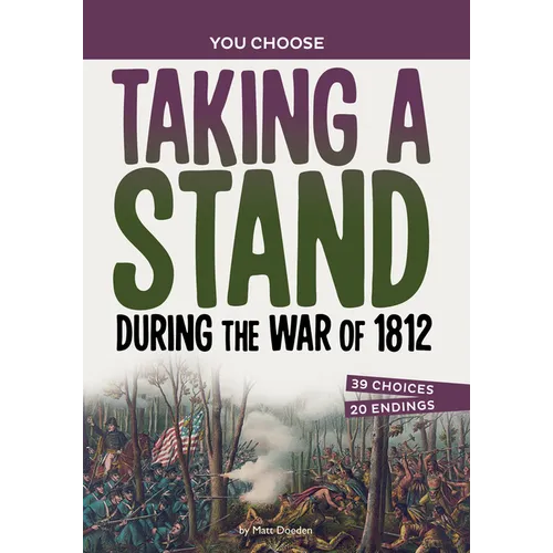 Taking a Stand During the War of 1812: A History Seeking Adventure