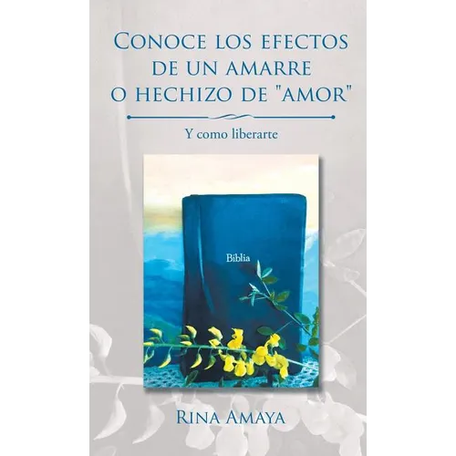 Conoce los efectos de un amarre o hechizo de "amor": Y como liberarte