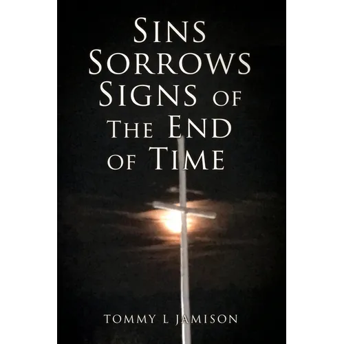 Sins Sorrows Signs of The End of Time