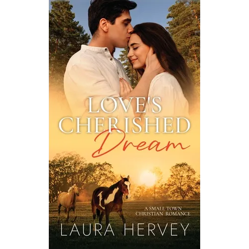 Love's Cherished Dream: A Small Town Christian Romanace