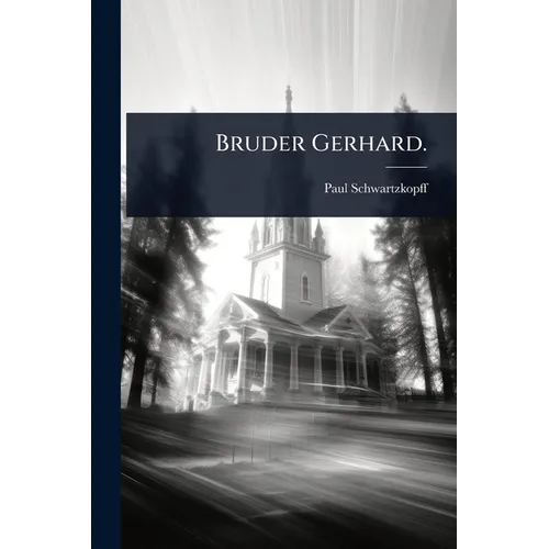 Bruder Gerhard.