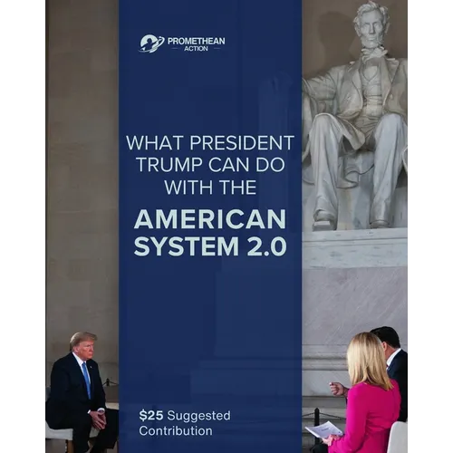 What President Trump Can Do With the American System 2.0
