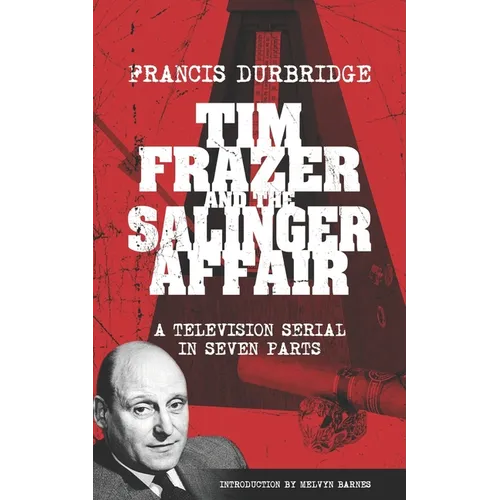 Tim Frazer and the Salinger Affair (Scripts of the seven part television serial)