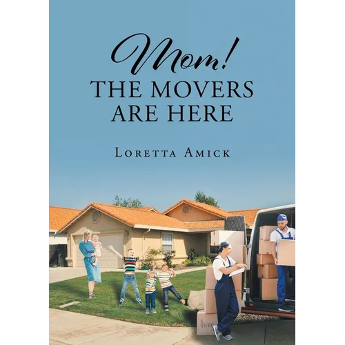 Mom! The Movers are Here