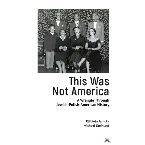 This Was Not America: A Wrangle Through Jewish-Polish-American History