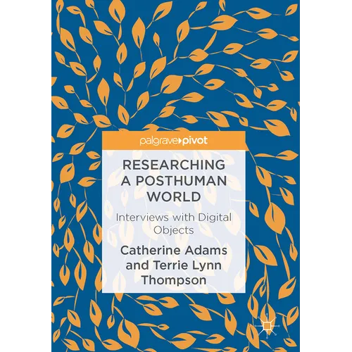 Researching a Posthuman World: Interviews with Digital Objects