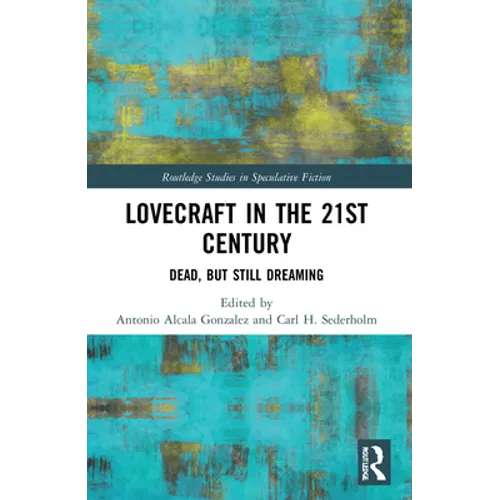 Lovecraft in the 21st Century: Dead, But Still Dreaming