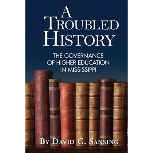 A Troubled History: The Governance of Higher Education in Mississippi