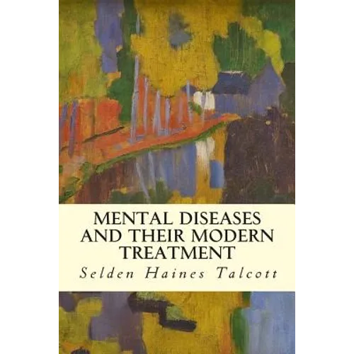 Mental Diseases and Their Modern Treatment