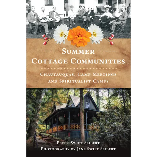Summer Cottage Communities: Chautauquas, Camp Meetings and Spiritualist Camps