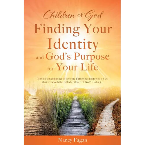 Children of God, Finding Your Identity and God's Purpose for Your Life