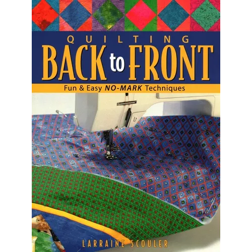 Quilting Back to Front: Fun & Easy No-Mark Techniques