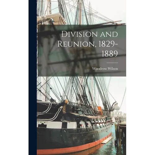 Division and Reunion, 1829-1889