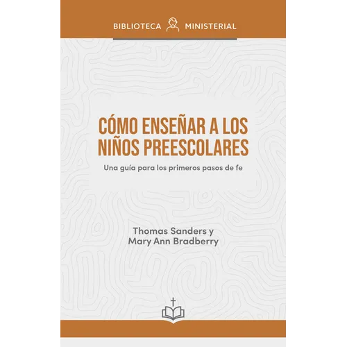 Cómo Enseñar a Los Niños Preescolares: Una Guía Para Los Primeros Pasos de Fe
