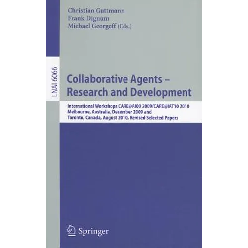 Collaborative Agents - Research and Development: International Workshops, Care@ai09 2009 / Care@iat10 2010melbourne, Australia, December 1, 2009toront