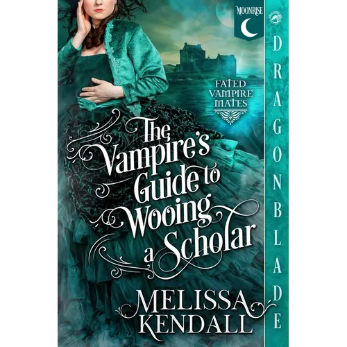 The Vampire's Guide to Wooing a Scholar: A Historical Fantasy Romance