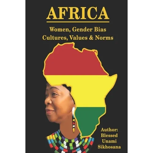 AFRICA - Women, Gender Bias, Cultures, Values & Norms: Women, Gender Bias, Cultures, Values & Norms